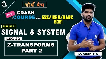 ESE ISRO BARC 2021 || LEC - 22 || Z-Transforms  part 2(signal & system)  || Free crash course|