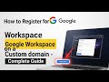 How to register for Google Workspace on a custom domain - Complete Guide