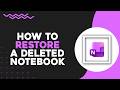 How To Restore a Deleted Microsoft OneNote Notebook (Quick Tutorial)
