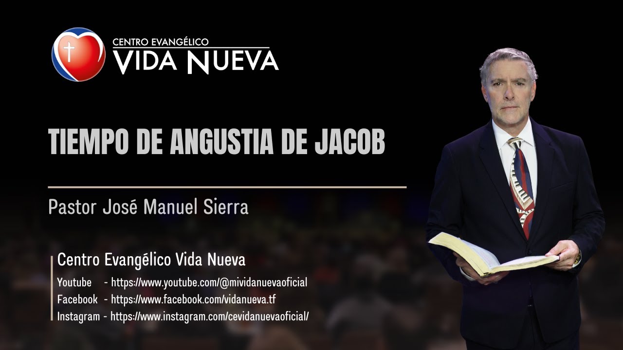 Tiempo de angustia de Jacob, por el pastor José Manuel Sierra.