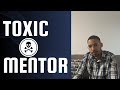 Toxic leadership  toxic mentor