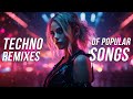 Techno remixes of popular songs 2024  techno music mix 2024