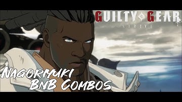 [Outdated] GGST Day 1 Nagoriyuki BnB / Practical Combos Guide | Guilty Gear Strive