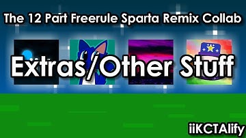 The 12 Part Freerule Sparta Remix Collab (Extras/Other Stuff)