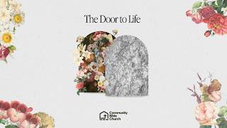 The Door to Life | John 10:7-18 | Devin Quesenberry - 9am