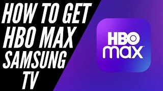 how to get hbo max on a samsung tv