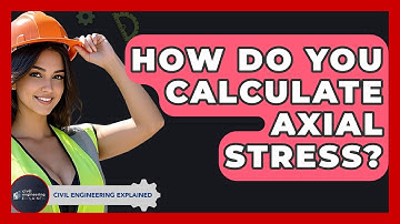 How Do You Calculate Axial Stress? - Civil Engineering Explained