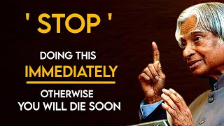 Stop Doing This Immediately Otherwise You Will Die | Dr APJ Abdul Kalam Sir Quotes|Spread Positivity