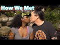 How We Met [Couple Story Time AMBW Interracial marriage relationship BWAM]