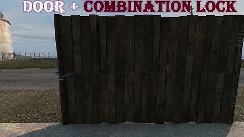 Dayz: How to Build a Gate and Protect it With Combination Lock