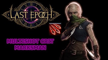 Multishot Crit Marksman: Classic ARPG Vibe edition - Last Epoch 0.9!