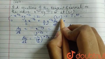 Find the equations of the tangent and normal to the curve `x^(2/3)+y^(2/3)=2`at (1, 1)