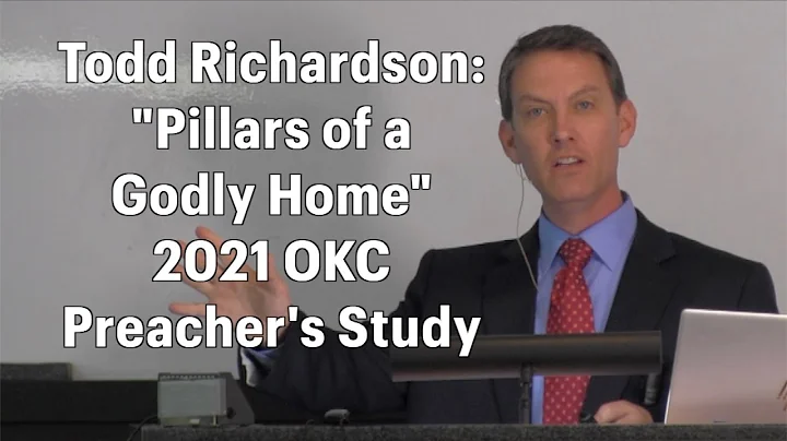Todd Richardson - Pillars of a Godly Home