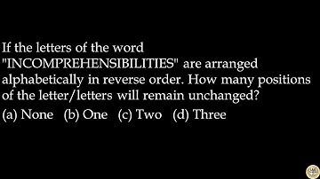 If the letters of the word INCOMPREHENSIBILITIES are arranged alphabetically in reverse order  How m
