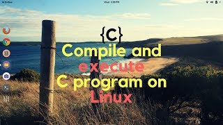 how to compile and run c programs in a terminal on ubuntu linux