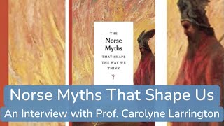 Norse Myths That Shape Us (with Dr. Carolyne Larrington)