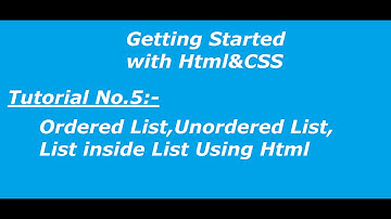 Code Beginners| Tutorial No.5 # Ordered List, Unordered List,List inside List using Html