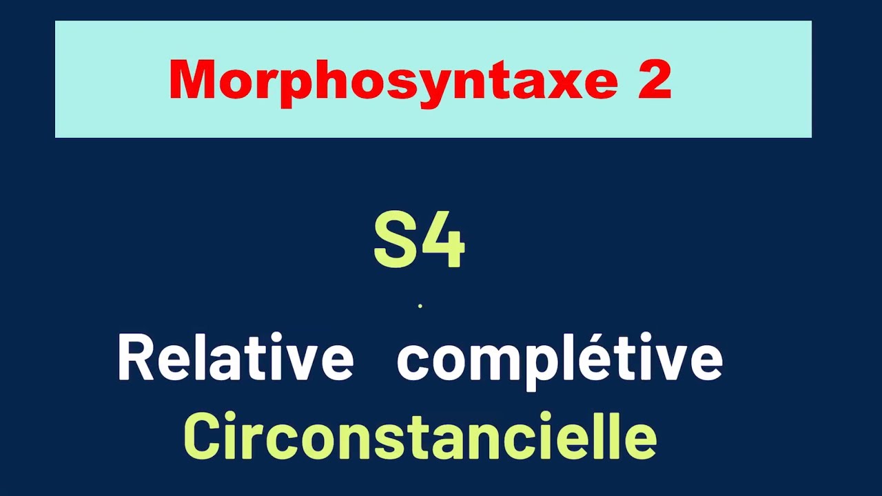 Morphosyntaxe S4 subordonnée relative complétive circonstancielle