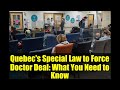 Quebec's Special Law to Force Doctor Deal: What You Need to Know
