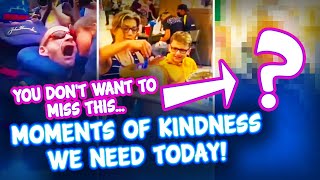 You Don't Want to Miss this!!! Moments of Kindness We Need Today | Faith in Humanity Restored!