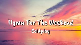 Coldplay - Hymn For The Weekend (Lyrics)