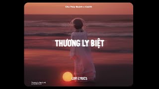 Thương Ly Biệt (Giọng Tone Nam) - Chu Thúy Quỳnh x CaoTri | Lofi Lyrics