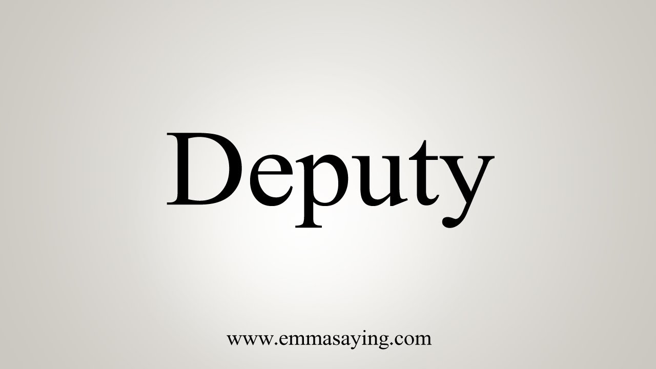 How To Say Deputy