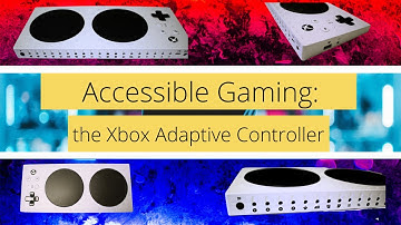 Accessible Gaming: Xbox Adaptive Controller