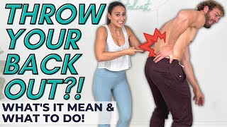 Throw Your Back Out? What it means & how to heal!