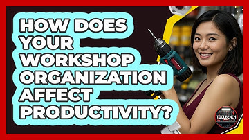 How Does Your Workshop Organization Affect Productivity? - ToolBench Pros