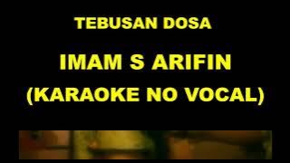 TEBUSAN DOSA - IMAM S ARIFIN (KARAOKE NO VOCAL)