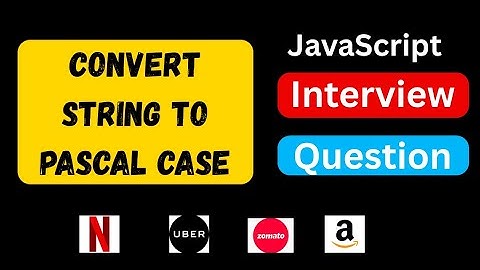 Convert String To PascalCase in JavaScript | Naming Convention | JavaScript Interview Question