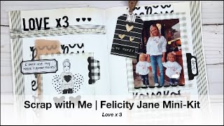 Scrap with Me | Love x3 | Felicity Jane Mini-Kit
