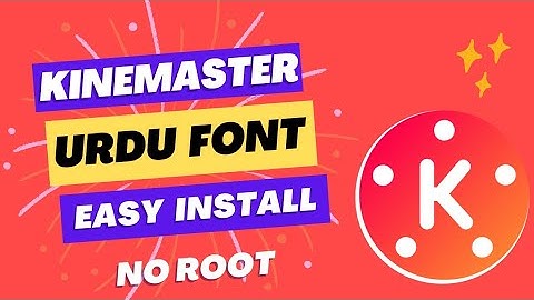 Install Custom Fonts in KineMaster |Easy Method |No Root or Parallel Space |Write Urdu in KineMaster