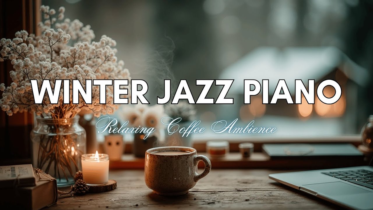 Cozy Winter Jazz Piano | Relaxing Cafe Ambience for Study & Work - YouTube