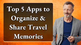 Top 5 Apps to Organize & Share Travel Memories screenshot 4