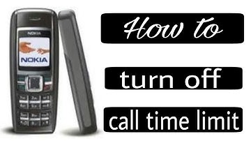 How to turn off call time limit on all nokia type phones