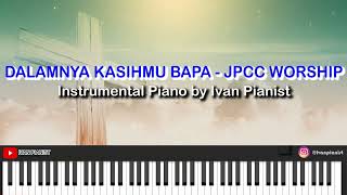 Dalamnya Kasihmu Bapa  Jpcc Worship  Instrumental Piano By Ivan Pianist