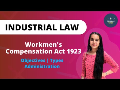 Workmen's Compensation Act 1923 | Objective | Types | Administration | Industrial Law