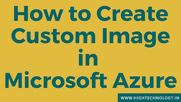 How to Create Custom Image in Azure | How to Create Custom Image in Microsoft Azure