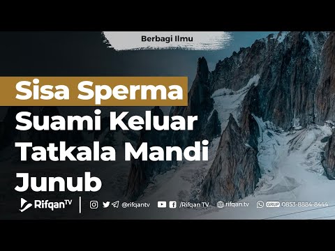 Sisa Sperma Suami Keluar Tatkala Mandi Junub - Ustadz Muhammad Hafidz Anshari, Lc