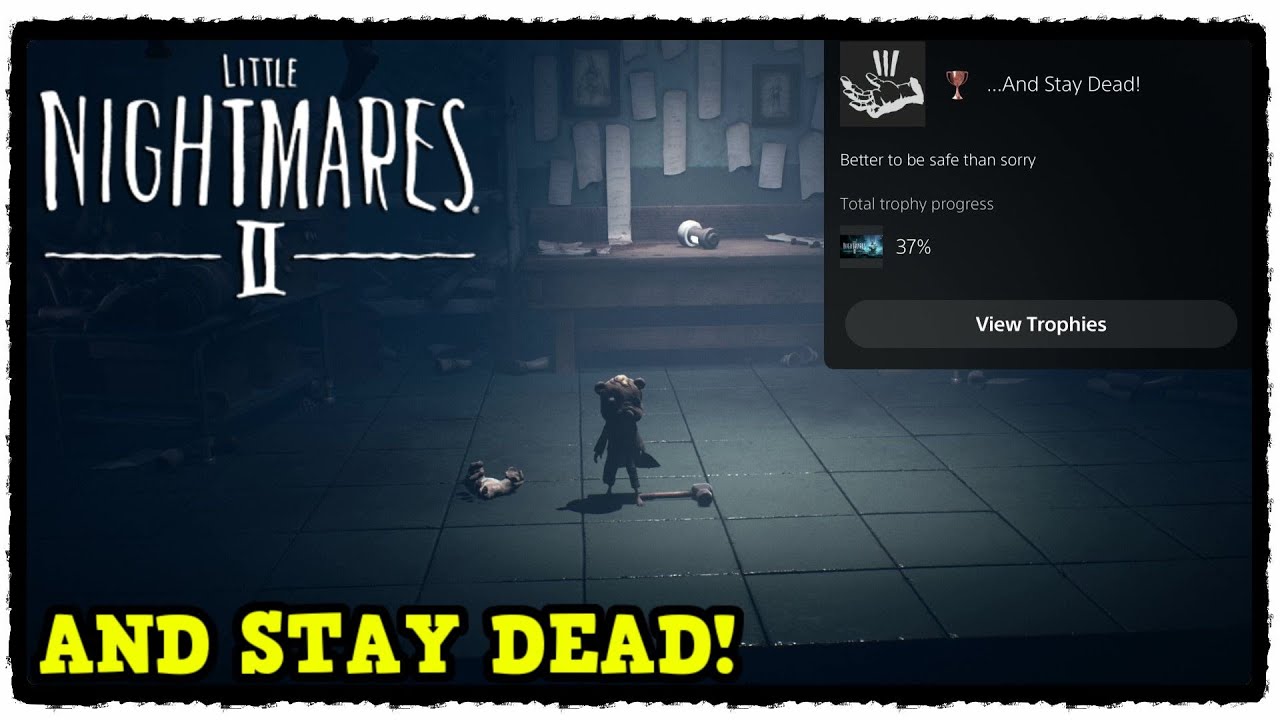 Little Nightmares 2 And Stay Dead Trophy / Achievement Guide