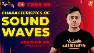Characteristics of Sound Waves Class 9 | SOUND | CBSE Physics | Science Chapter 12| Vedantu Class 10