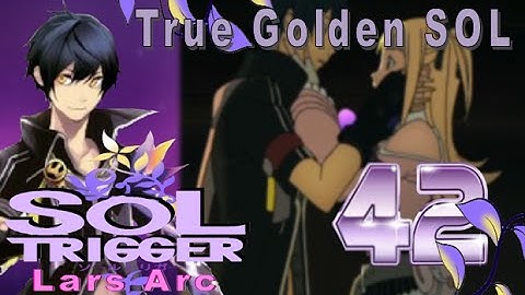 Sol Trigger Playthrough - Lars Arc Ch.8 - Part 42: True Golden SOL