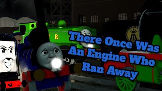 There Once Was An Engine Who Ran Away
