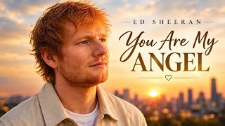 Ed Sheeran- YOU ARE MY ANGEL ❤️ | Emotional Acoustic Love Song | Romantic Love Ballad 2026