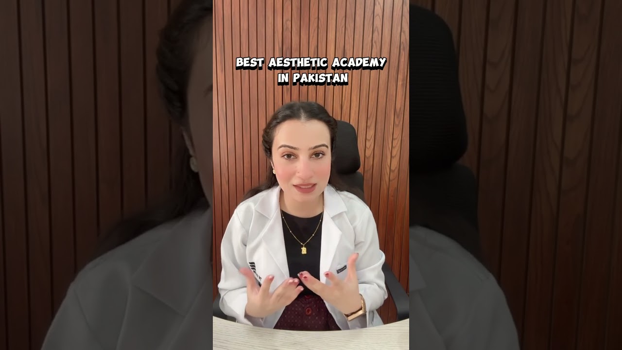 Best Aesthetic Training Academy in Pakistan 🇵🇰   