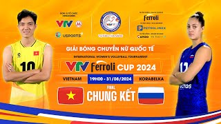 Chung Kt Vtv Ferroli Cup 2024 t Vit Nam  Korabelka nga