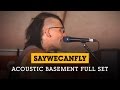 SayWeCanFly - Acoustic Basement 7.5.15 Full Set