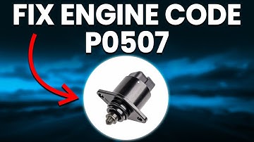 Engine Code P0507: Causes, Symptoms, Diagnosis And Solutions